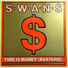 SWANS Time Is Money (Bastard) +2 (K.422 – KDE212) UK 1986 12", 33 ⅓ RPM, 45 RPM 12" EP (Industrial, Experimental) SWANS Time Is Money (Bastard) +2 (K.422 – KDE212) UK 1986 12", 33 ⅓ RPM, 45 RPM 12" EP (Industrial, Experimental)